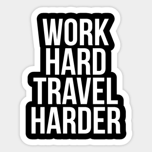 Traveler Quote Work Hard Travel Harder T-shirt Sticker